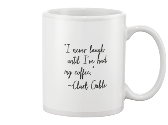 "I never laugh until I have had my coffee" Mug