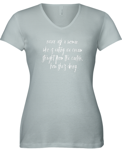 Never ask a woman who is eating ice cream........V-neck Tshirt