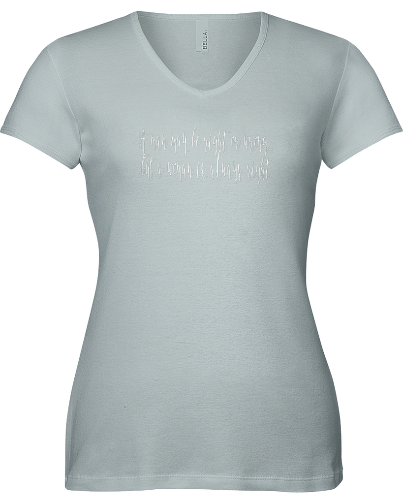 A man may be right or wrong....but a woman is always right. V-neck Tshirt