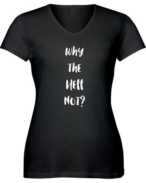 Why the hell not? V-neck Tshirt