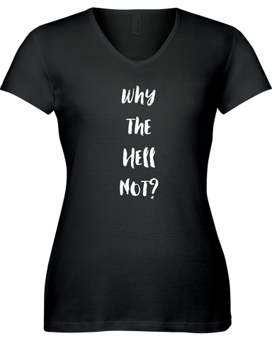 Why the hell not? V-neck Tshirt