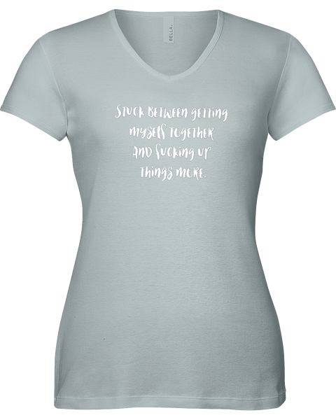 Stuck between getting myself together and f#@%king up things more V-neck Tshirt