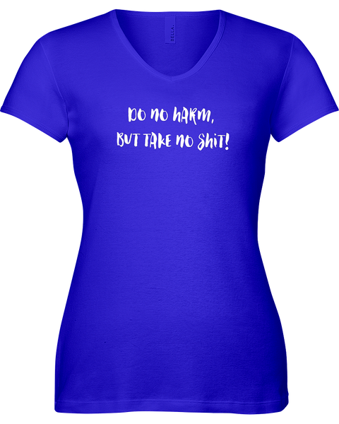 Do no harm but take no shit! V-neck Tshirt