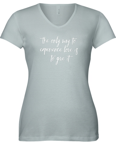 the only way to experience love is to give it! V-neck Tshirt