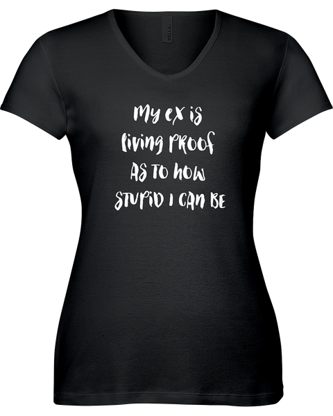 My ex is proof as to how stupid I can be. V-neck Tshirt
