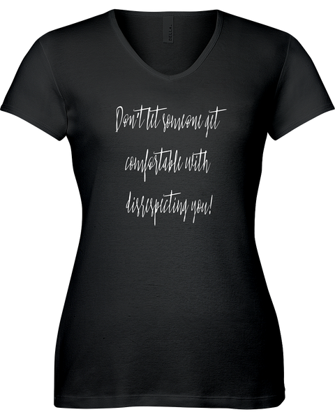 Don't let someone get comfortable with disrespecting you. V-neck Tshirt