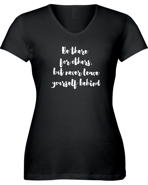 Be there for others but never leave yourself behind V-neck Tshirt