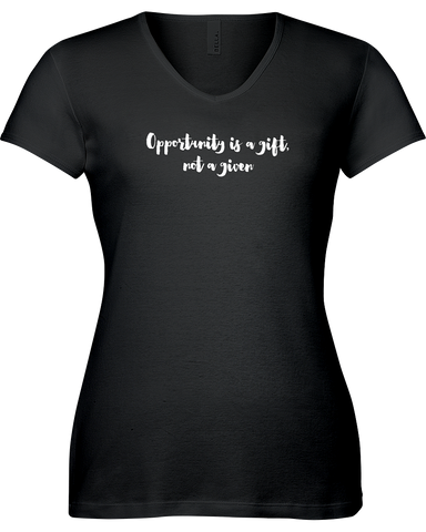 Opportunity is a gift, not a given V-neck tshirt
