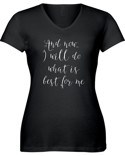 And now I will do what is best for me. V-neck Tshirt