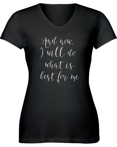 And now I will do what is best for me. V-neck Tshirt
