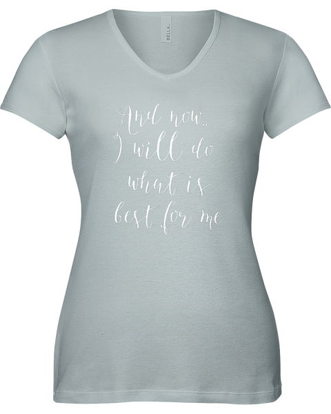 And now I will do what is best for me. V-neck Tshirt