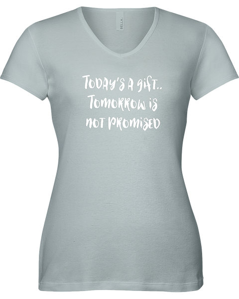 Today is a gift....Tomorrow is not promised. V-neck Tshirt