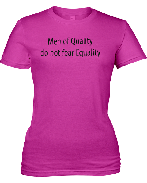 Men of Quality do not fear Equality!