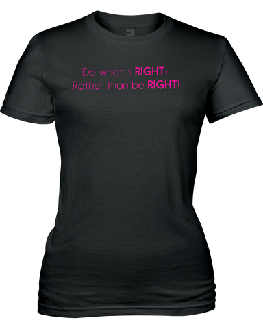 Do what's right rather than be right.