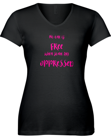 No one is FREE when SOME are OPPRESSED