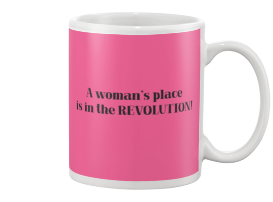 A woman's place is in the REVOLUTION Mug