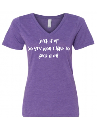 Suck it up so you don't have to suck it in!