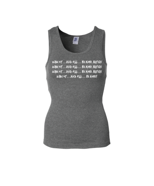 Wake up,Kick Ass, Be Kind, Repeat