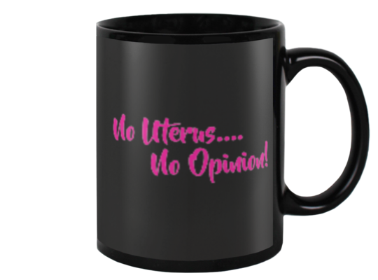 No Uterus... No Opinion Mug