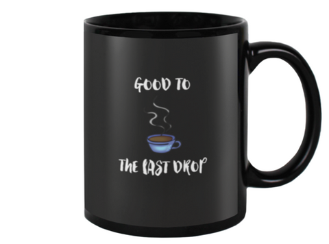 Good to the last drop Mug-Black