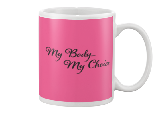 My Body.... My Choice Mug