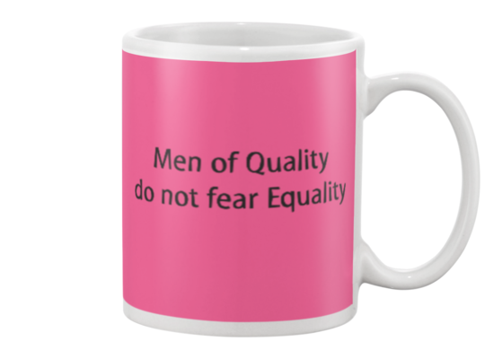 Men of Quality do not fear Equality Mug