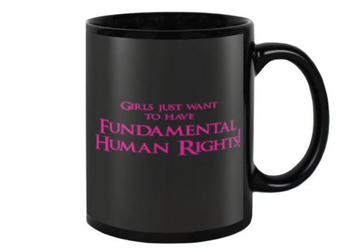 Girls Just want their Fundamental Human Rights Mug