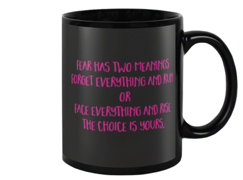 Fear has two meanings...Forget everything and run or Face everything and RISE