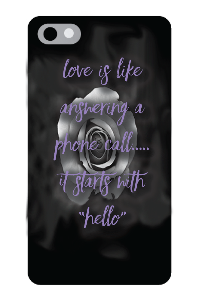 Love is like answering a phone call, It starts with "Hello"