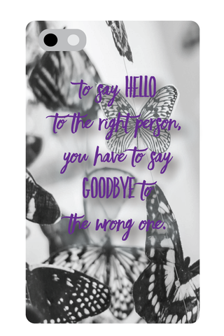 To say hello to the right person, you have to say goodbye to the wrong one.