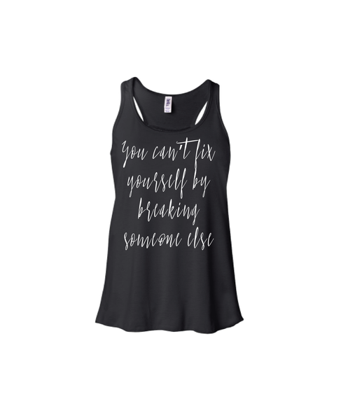 You can't fix yourself by breaking someone else